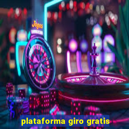 plataforma giro gratis